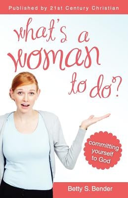 What's a Woman to Do Paperback 21st Century Christian, Inc.