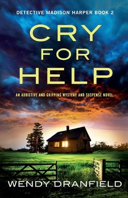 Cry for Help: An addictive and gripping mystery and suspense novel by Dranfield, Wendy