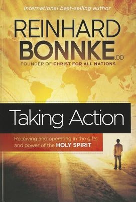 Taking Action: Receiving and Operating in the Gifts and Power of the Holy Spirit Paperback Charisma House