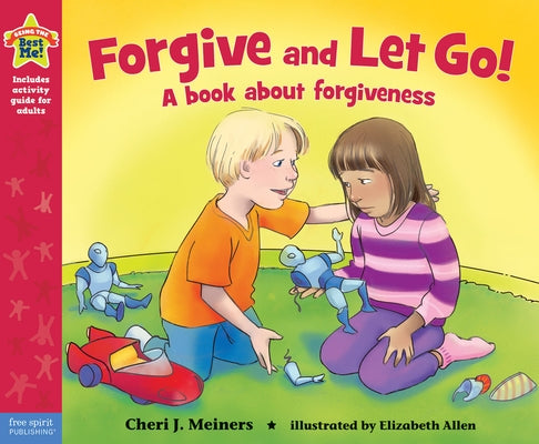 Forgive and Let Go!: A Book about Forgiveness by Meiners, Cheri J.