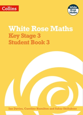 White Rose Maths - Key Stage 3 Maths Student Book 3 by Davies, Ian