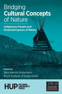 Bridging Cultural Concepts of Nature: Indigenous People and Protected Spaces of Nature Paperback Helsinki University Press