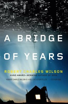 A Bridge of Years by Wilson, Robert Charles
