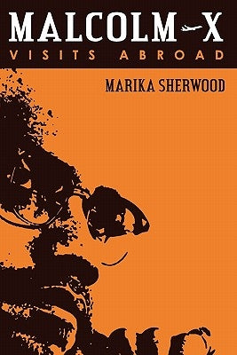 Malcolm X: Visits Abroad by Sherwood, Marika