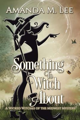 Something to Witch About Paperback Createspace Independent Publishing Platform