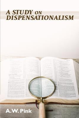A Study on Dispensationalism Paperback Gideon House Books