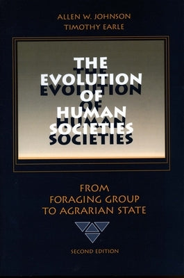 The Evolution of Human Societies: From Foraging Group to Agrarian State Paperback Stanford University Press
