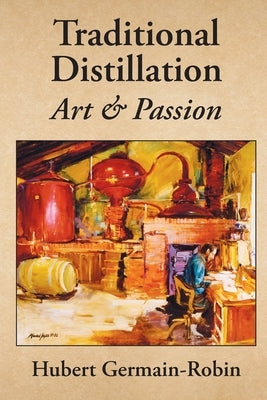Traditional Distillation Art and Passion Paperback White Mule Press