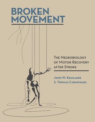 Broken Movement: The Neurobiology of Motor Recovery after Stroke Paperback MIT Press