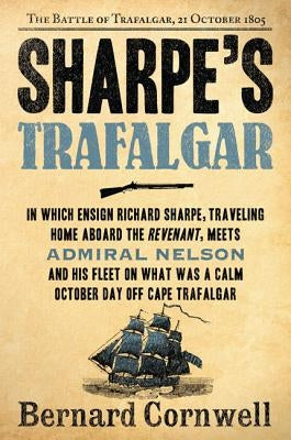 Sharpe's Trafalgar: The Battle of Trafalgar, 21 October, 1805 Paperback Harper Paperbacks
