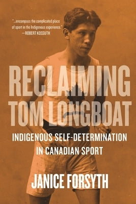 Reclaiming Tom Longboat: Indigenous Self-Determination in Canadian Sport Paperback University of Regina Press