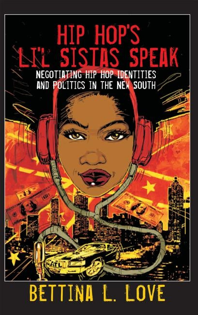 Hip Hop's Li'l Sistas Speak: Negotiating Hip Hop Identities and Politics in the New South Paperback Peter Lang Inc., International Academic Publi