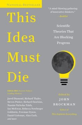 This Idea Must Die: Scientific Theories That Are Blocking Progress Paperback Harper Perennial