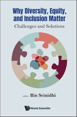 Why Diversity, Equity, and Inclusion Matter: Challenges and Solutions by Bin Srinidhi