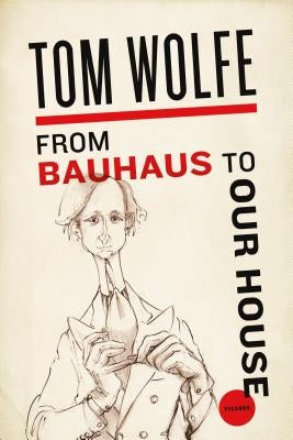 From Bauhaus to Our House Paperback Picador USA