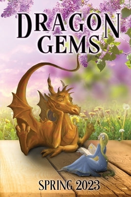 Dragon Gems: Spring 2023 Paperback Water Dragon Publishing