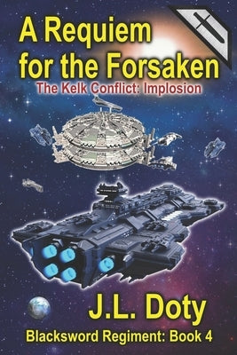 A Requiem for the Forsaken: A Space Adventure of Starships and Battle Paperback Telemachus Press, LLC
