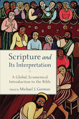 Scripture and Its Interpretation: A Global, Ecumenical Introduction to the Bible Paperback Baker Academic