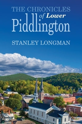 The Chronicles of Lower Piddlington by Longman, Stanley