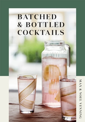 Batched & Bottled Cocktails by Venning, Max
