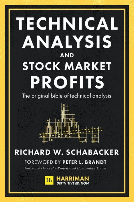 Technical Analysis and Stock Market Profits (Harriman Definitive Edition) by Schabacker, Richard