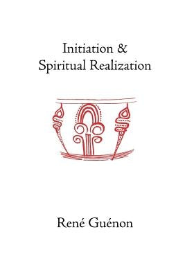 Initiation and Spiritual Realization Paperback Sophia Perennis et Universalis