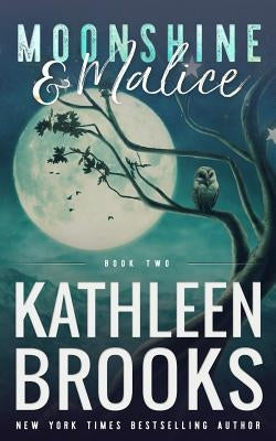 Moonshine & Malice: Moonshine Hollow #2 by Brooks, Kathleen