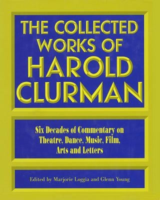 The Collected Works of Harold Clurman by Clurman, Harold
