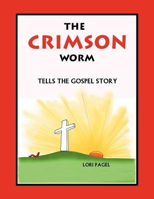 The Crimson Worm: Tells the Gospel Story Paperback WestBow Press