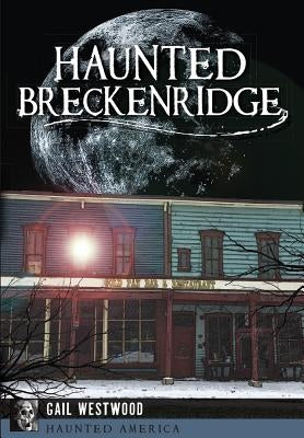 Haunted Breckenridge by Westwood, Gail