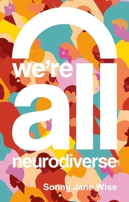 Paperback of "We're All Neurodiverse" by Jessica Kingsley Publishers, featuring the book cover with colorful neurodiversity-themed design.