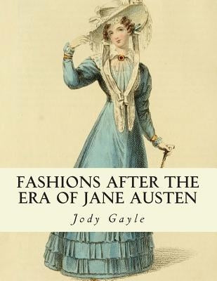 Fashions After the Era of Jane Austen: Ackermann's Repository of Arts Paperback Publications of the Past