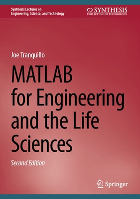 MATLAB for Engineering and the Life Sciences by Tranquillo, Joe