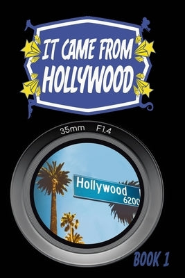 It Came From Hollywood by Freese, Robert