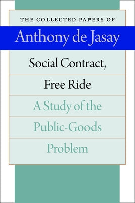 Social Contract, Free Ride: A Study of the Public-Goods Problem by Jasay, Anthony De