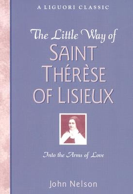 Cover of "The Little Way of Saint Therese of Lisieux: Into the Arms of Love" by Liguori Publications, featuring a gentle, inspiring design.