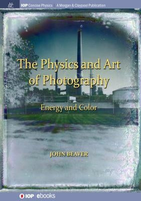 The Physics and Art of Photography, Volume 2: Energy and Color Paperback Iop Concise Physics