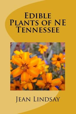 Edible Plants of NE Tennessee Paperback Createspace Independent Publishing Platform