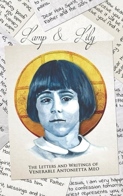 Lamp & Lily: The Letters and Writings of Venerable Antonietta Meo Paperback Becket