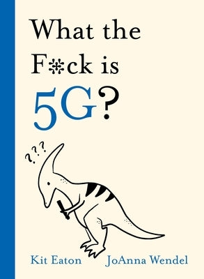 What the F*ck Is 5g? by Eaton, Kit