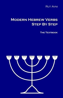 Modern Hebrew Verbs Step By Step: The Textbook. by Avni, Rut