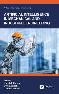 Artificial Intelligence in Mechanical and Industrial Engineering by Kumar, Kaushik