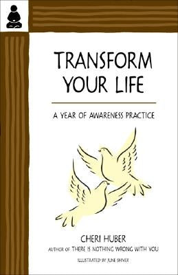 Transform Your Life: A Year of Awareness Practice by Huber, Cheri