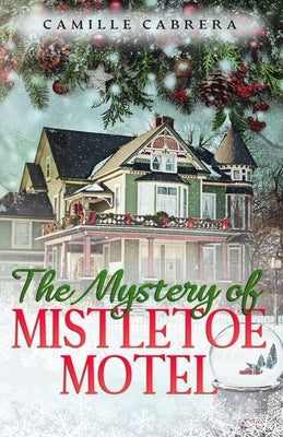 The Mystery of Mistletoe Motel Paperback Camille Cabrera