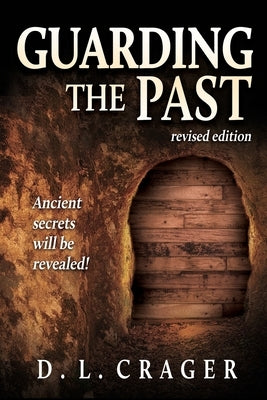 Guarding the Past, Revised Edition: Ancient Secrets Will Be Revealed! Paperback Trilogy Christian Publishing