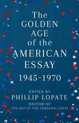 The Golden Age of the American Essay: 1945-1970 Paperback Anchor Books