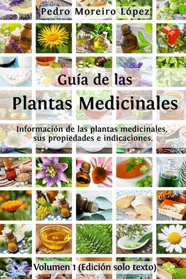 Guía de las plantas medicinales: Información de 200 plantas medicinales, sus propiedades e indicaciones by Moreiro López, Pedro