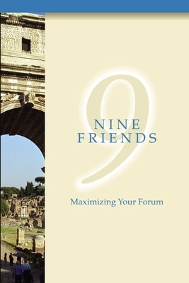 Nine Friends: Maximizing Your Forum by Corsaro, Vince