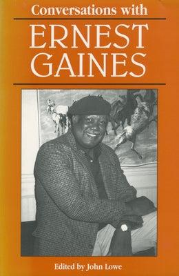 Conversations with Ernest Gaines by Lowe, John