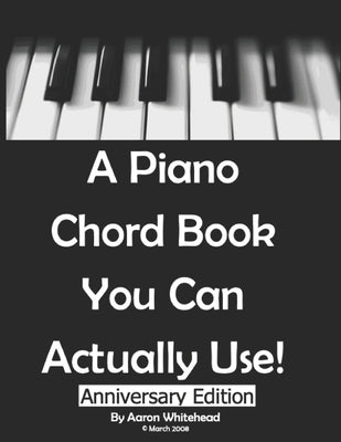 A Piano Chord Book You Can Actually Use! by Whitehead, Aaron